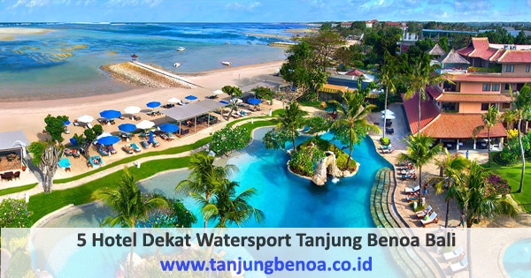 5 Hotel dan Resort Dekat Watersport Tanjung Benoa Bali